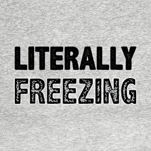 Literally Freezing T-Shirt